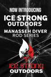 Ice Strong Outdoors - Manasseh -Diver Rods Roller Tip / Regular Tip